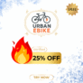 UNBEATABLE 25% OFF Urban Ebikes